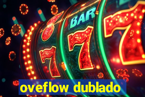 oveflow dublado